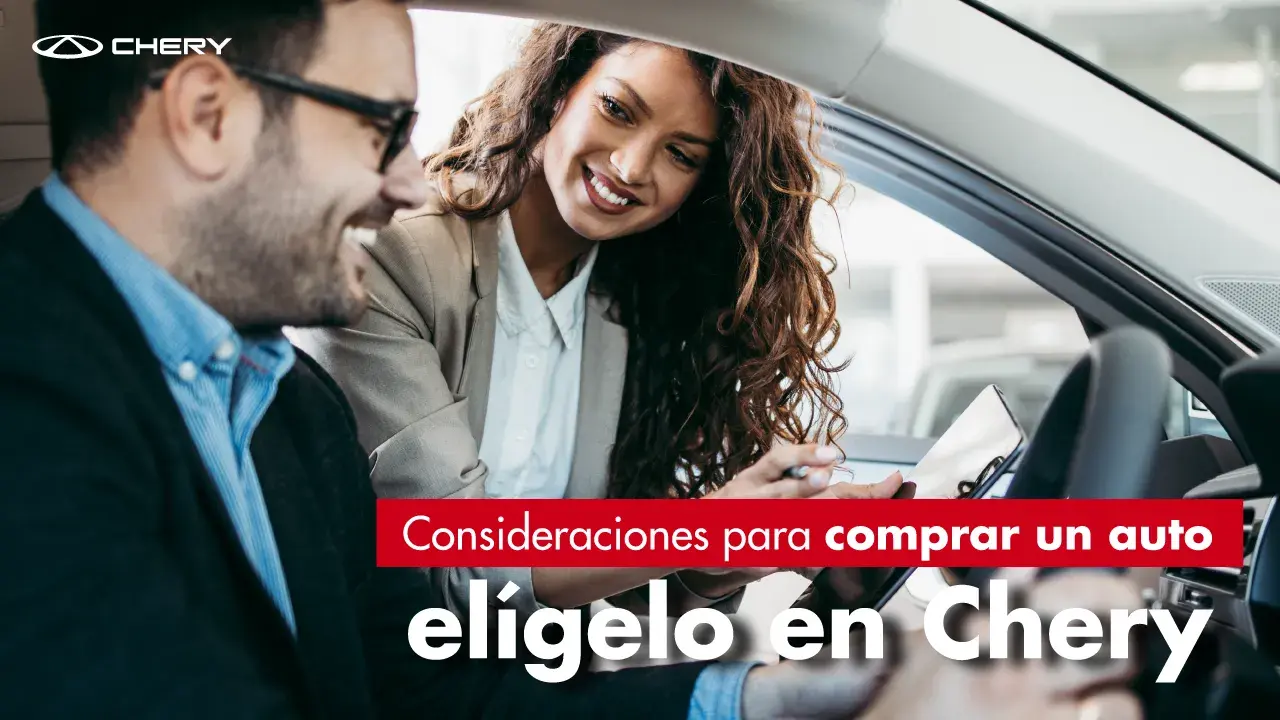Consideraciones para comprar un auto: elígelo en Chery